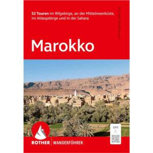 Marokko, Rother Wanderführer: 52 Touren im Rifgebirge, an der Mittelmeerküste, im Atlasgebirge und in der Sahara. Mit GPS-Tracks